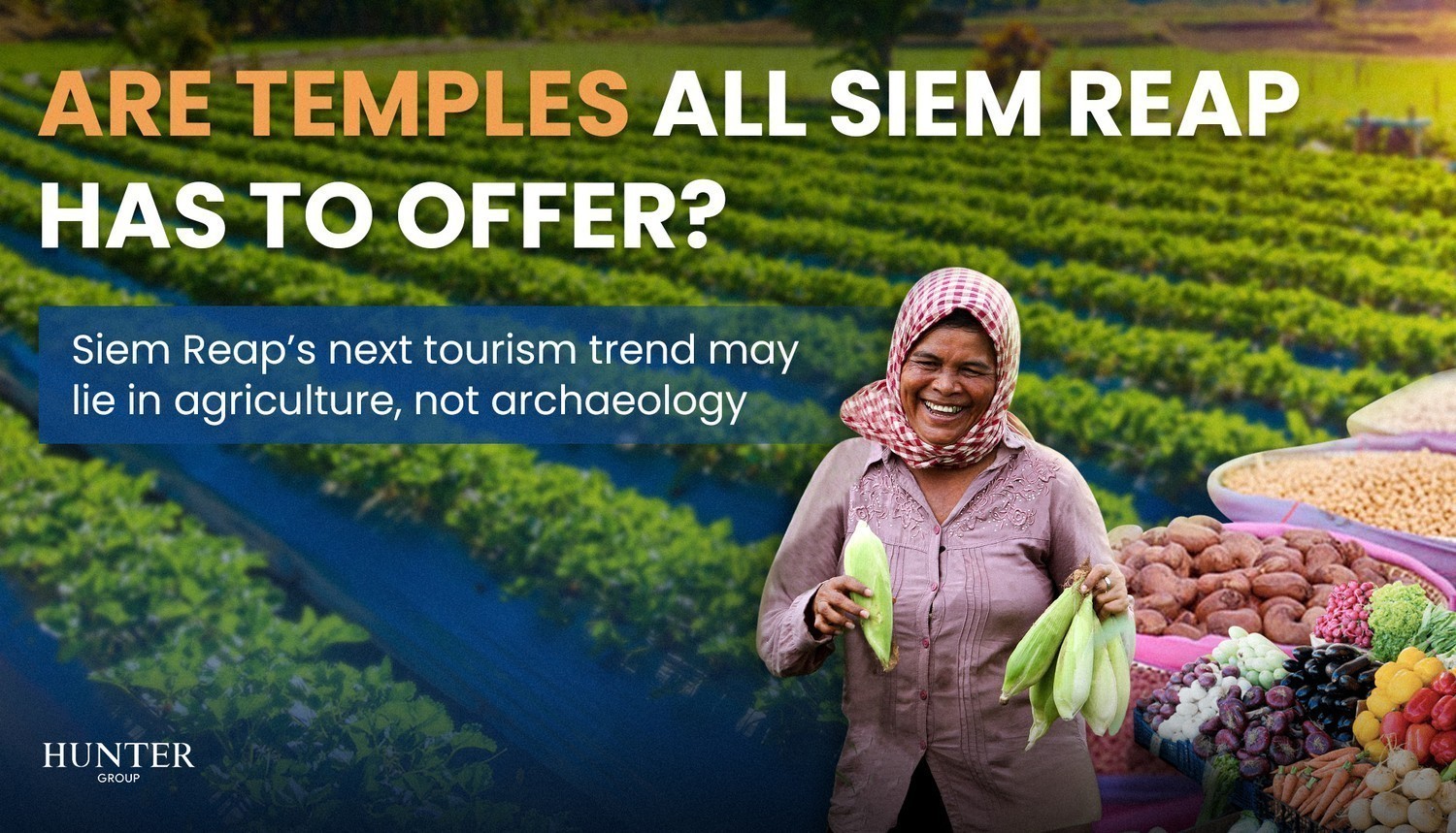 Thumbnail for post titled: Are Temples All Siem Reap Has to Offer? Siem Reap’s Next Tourism Trend May Lie in Agriculture, Not Archaeology